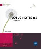 Couverture du livre « Lotus Notes 8.5 ; utilisateur » de Patrick Antouly aux éditions Eni