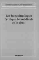 Couverture du livre « Les biotechnologies l'éthique biomédicale et le droit (Mémento-guide) » de Chabert-Peltat Cathe aux éditions Hermes Science