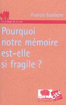 Couverture du livre « Pourquoi notre memoire est-elle » de Francis Eustache aux éditions Le Pommier