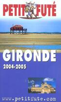 Couverture du livre « GIRONDE (édition 2004/2005) » de Collectif Petit Fute aux éditions Le Petit Fute