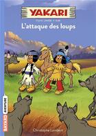 Couverture du livre « Yakari Tome 5 : l'attaque des loups » de Christophe Lambert aux éditions Bayard Jeunesse