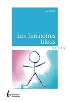 Couverture du livre « Les territoires bleus » de Luc Ruelle aux éditions Societe Des Ecrivains