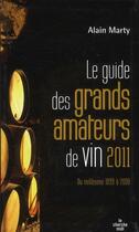 Couverture du livre « Guide des grands amateurs de vins (édition 2011) » de Alain Marty aux éditions Cherche Midi