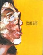 Couverture du livre « Francis Bacon ; face et profil (édition 2015) » de Michel Leiris aux éditions Hazan