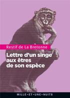Couverture du livre « Lettre d'un singe aux êtres de son espèce » de Nicolas-Edme Rétif De La Bretonne aux éditions Mille Et Une Nuits