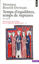 Couverture du livre « Nouvelle histoire de la France médiévale Tome 4 ; temps d'équilibre, temps de ruptures ; XIIIe siècle » de Monique Bourin-Derruau aux éditions Points