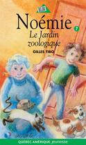 Couverture du livre « Noemie 07 le jardin zoologiqu » de Gilles Tibo aux éditions Les Editions Quebec Amerique