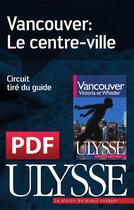 Couverture du livre « Vancouver : le centre-ville » de  aux éditions Ulysse