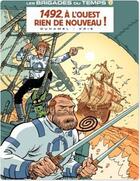 Couverture du livre « Les brigades du temps t.1 ; 1492, à l'ouest, rien de nouveau ! » de Kris et Bruno Duhamel aux éditions Dupuis