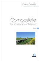 Couverture du livre « Compostelle, la saveur du chemin » de Claire Colette aux éditions Academia