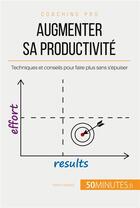Couverture du livre « Augmenter sa productivite - techniques et conseils pour faire plus sans s'epuiser » de Karine Desprez aux éditions 50minutes.fr