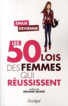 Couverture du livre « Les 50 « lois » des femmes qui réussissent » de Emilie Devienne aux éditions Archipel