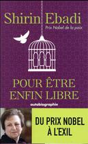 Couverture du livre « Pour être enfin libre ; mon combat pour les droits de l'homme en Iran » de Shirin Ebadi aux éditions Archipel