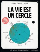 Couverture du livre « La vie est un cercle ; où vous situez-vous ? » de Inez Van Oord aux éditions Guy Trédaniel