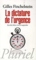 Couverture du livre « La dictature de l'urgence » de Gilles Finchelstein aux éditions Pluriel