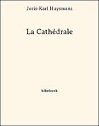 Couverture du livre « La Cathédrale » de Joris-Karl Huysmans aux éditions Bibebook