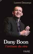 Couverture du livre « Dany Boon ; l'artisan du rire » de Laurent Descamps aux éditions Favre