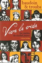 Couverture du livre « Viva la vida ; los suenos de Ciudad Juárez » de Edmond Baudoin et Troub'S aux éditions L'association