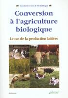 Couverture du livre « Conversion à l'agriculture biologique, le cas de la production laitière » de Ragot aux éditions Educagri