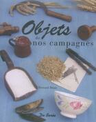 Couverture du livre « Objets de nos campagnes » de Bernard Briais aux éditions De Boree