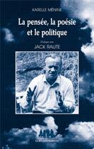 Couverture du livre « La pensée, la poésie et le politique ; dialogue avec Jack Ralite » de Karelle Menine aux éditions Solitaires Intempestifs