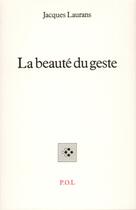 Couverture du livre « La beauté du geste » de Jacques Laurans aux éditions P.o.l
