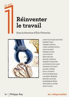 Couverture du livre « Réinventer le travail ; comprendre les bouleversements actuels » de Eric Fottorino aux éditions Philippe Rey