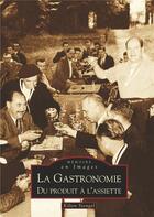 Couverture du livre « La gastronomie en France » de Kilien Stengel aux éditions Editions Sutton