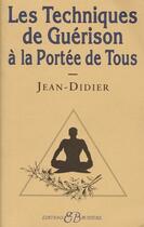 Couverture du livre « Les techniques de guérison à la portée de tous » de Jean-Didier aux éditions Bussiere