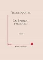 Couverture du livre « Lo Papagai president » de Tederic Quatre aux éditions Institut D'etudes Occitanes