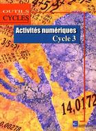 Couverture du livre « Activités numériques : cycle 3 » de  aux éditions Crdp De Lille