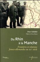 Couverture du livre « Du Rhin à la Manche ; frontières et relations franco-allemandes » de Peter Schottler aux éditions Pu Francois Rabelais