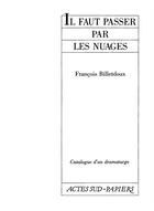 Couverture du livre « Il faut passer par les nuages » de Francois Billetdoux aux éditions Actes Sud