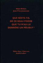 Couverture du livre « Que reste-t-il de ce beau poème que tu m'as lu derrière un meuble ? » de Alain Riviere et Jean-Yves Jouannais aux éditions Yellow Now