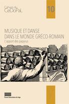 Couverture du livre « Musique et danse dans le monde greco-romain : l'apport des papyrus. l 'apport des papyrus » de Nocchi Marganne M-H aux éditions Pulg