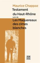 Couverture du livre « Testament du Haut-Rhône ; les maquereaux des cimes blanches » de Maurice Chappaz aux éditions Zoe