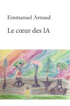 Couverture du livre « Le coeur des IA » de Emmanuel Arnaud aux éditions 5 Sens