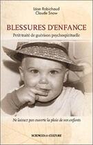 Couverture du livre « Blessures d'enfance - petit traite de guerison psychospirituelle » de Leon Robichaud aux éditions Beliveau