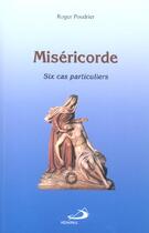 Couverture du livre « Misericorde ; six cas particuliers » de Roger Poudrier aux éditions Mediaspaul
