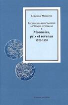 Couverture du livre « Recherches sur l'Algérie à l'époque ottomane t.1 ; monnaies, prix et revenus, 1520-1830 » de Lemnouar Merouche aux éditions Bouchene