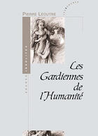 Couverture du livre « Les gardiennes de l'humanité » de Pierre Leoutre aux éditions Les Deux Encres