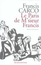 Couverture du livre « Le Paris De M'Sieur Francis » de Francis Carco aux éditions Arcadia