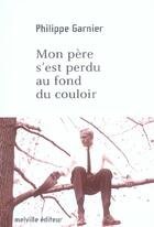 Couverture du livre « Mon pere s'est perdu au fond du couloir » de Philippe Garnier aux éditions Leo Scheer