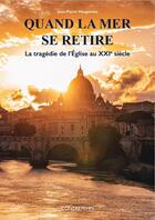 Couverture du livre « Quand la mer se retire : La tragédie de l'Eglise au XXIe siècle » de Jean-Pierre Maugendre aux éditions Contretemps