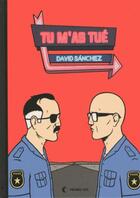 Couverture du livre « Tu m'as tué » de David Sanchez aux éditions Presque Lune