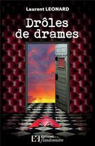 Couverture du livre « Drôles de drames » de Laurent Leonard aux éditions Flandonniere