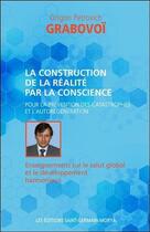 Couverture du livre « La construction de la réalité par la conscience ; pour la prévention des catastrophes et l'autorégénération » de Grigori Petrovitch Grabovoi aux éditions Saint Germain-morya