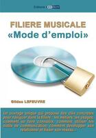 Couverture du livre « Filière musicale ; mode d'emploi » de Gildas Lefeuvre aux éditions Orit