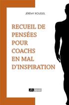 Couverture du livre « Recueil de pensées pour coachs en mal d'inspiration » de Jeremy Roussel aux éditions Editions Du Volcan