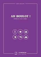 Couverture du livre « Au boulot ! niveau a1.1 à a2 t.2 » de Maria Marcastel aux éditions Le Francais Pour Adultes